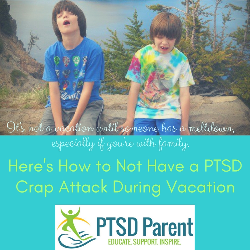 How to Not Have a PTSD Crap Attack During Vacation | PTSD Parent